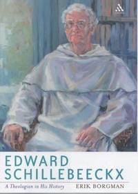 Edward Schillebeeckx : A Theologian in His History : A Chatholic Theology of Culture (1914-1965)