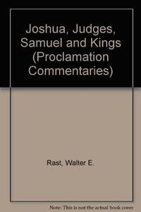 Joshua, Judges, Samuel, Kings (Proclamation Commentaries) by Walter E. Rast - 1978