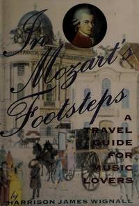 In Mozart's Footsteps: A Travel Guide for Music Lovers