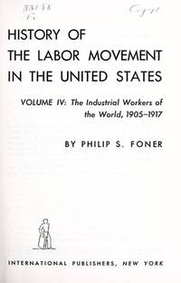 image of History of the Labor Movement in the United States: The Industrial Workers of the World, 1905-1917