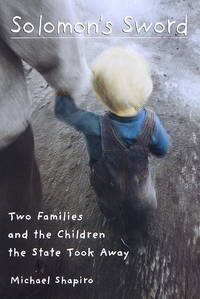 Solomon's Sword : Two Families and the Children the State Took Away