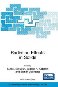 Radiation Effects in Solids (NATO Science Series II: Mathematics, Physics and Chemistry, 235)