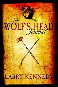 The Wolf&#039;s Head Journal by Kennedy, Larry - 2004-08-18