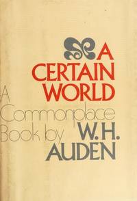 A Certain World: A Commonplace Book de Auden, W. H - 1970-06-26