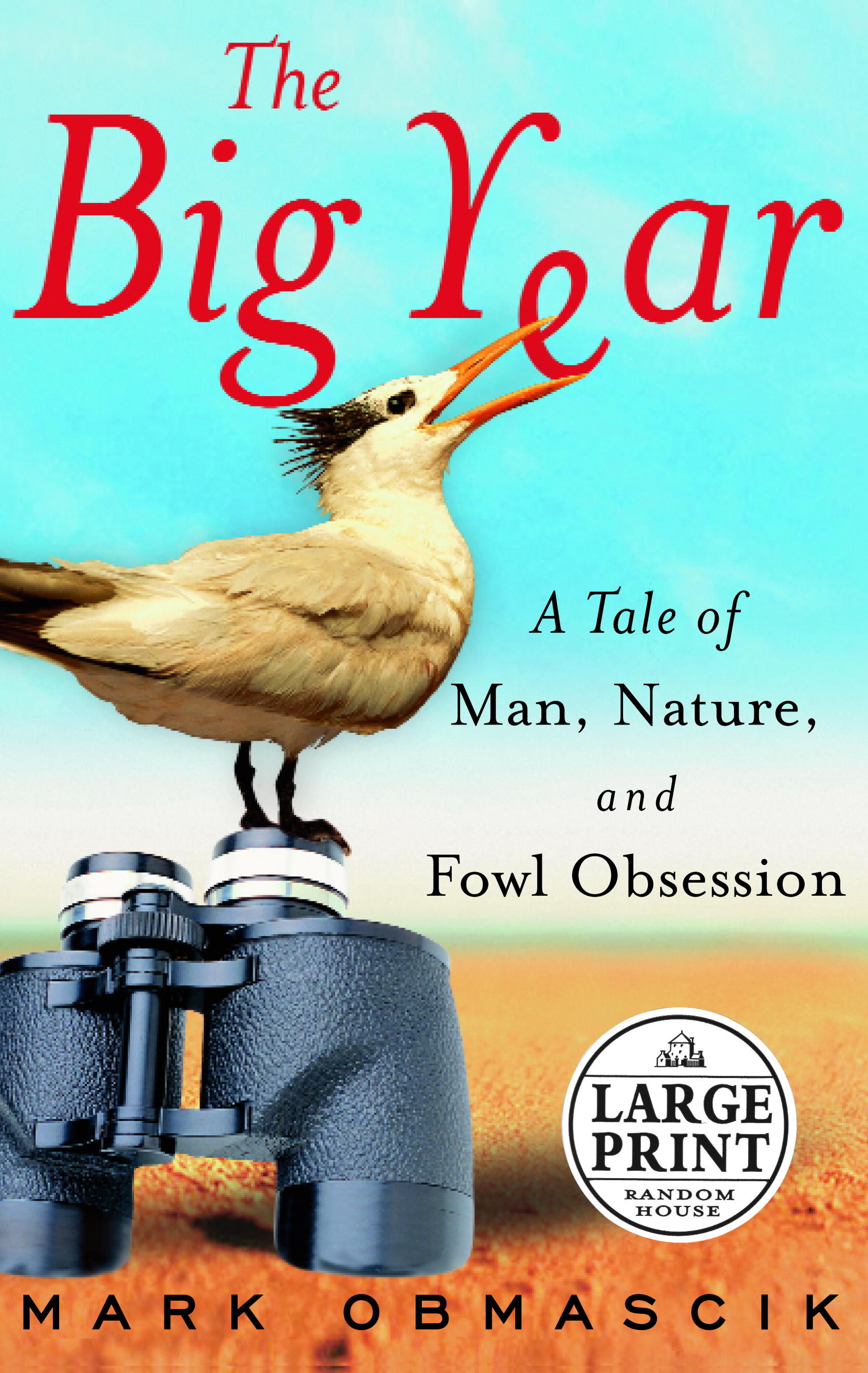 The Big Year A Tale of Man, Nature, and Fowl Obsession (Random House