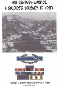 MID-CENTURY WARRIOR: A SOLDIER'S JOURNEY TO KOREA.