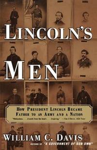 LINCOLN'S MEN: How President Lincoln Became Father to an Army and a Nation