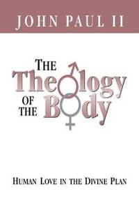 The Theology of the Body Human Love in the Divine Plan (Parish Resources) by Pope John Paul II