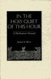 In the Holy Quiet of This Hour: A Meditation Manual by Gilbert, Richard S - 1995