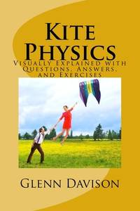 Kite Physics: Visually Explained with Questions, Answers, and Experiments