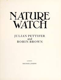 NATURE WATCH. by Pettifer Julian & Brown Robin: