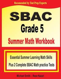 SBAC Grade 5 Summer Math Workbook: Essential Summer Learning Math Skills plus Two Complete SBAC...