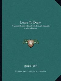 cover of Learn To Draw: A Comprehensive Handbook For Art Students And Art Lovers
