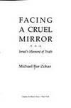 Facing a Cruel Mirror: Israel&#039;s Moment of Truth by Michael Bar-Zohar - 1990-05