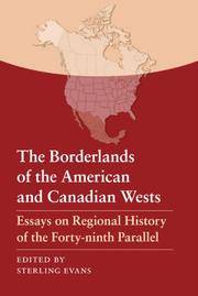 The Borderlands of the American and Canadian Wests: Essays on Regional History of the Forty-ninth...