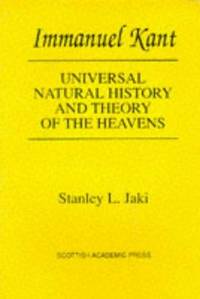 Universal Natural History and Theory of the Heavens by Kant, Immanuel J, trans. Stanley L Jaki - 1981