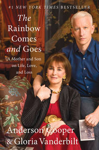 The Rainbow Comes and Goes: A Mother and Son On Life, Love, and Loss by Anderson Cooper  (Author), Gloria Vanderbilt  (Author) - 2016