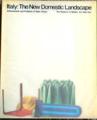 Italy: The New Domestic Landscape: Achievements and Problems of Italian Design by Emilio Ambasz [Editor] - 1972-01-01