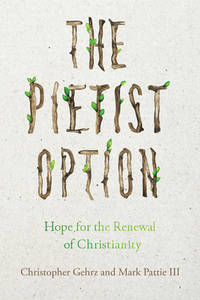 The Pietist Option : Hope for the Renewal of Christianity