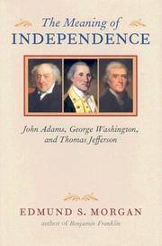 image of The Meaning of Independence: John Adams, George Washington, Thomas Jefferson
