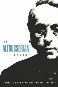 The Althusserian Legacy by Edited By Kaplan, E. Ann and Sprinker, Michael - 1993