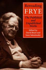 Rereading Frye: The Published and the Unpublished Works (Frye Studies)