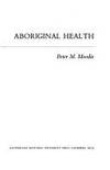 Aboriginal Health: aborigines in Australian societ