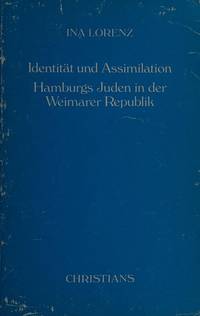 Identitat Und Assimilation Hamburgs Juden in Der Weimarer Republik