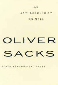 An Anthropologist on Mars: Seven Paradoxical Tales. by Sacks, Oliver W