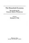The Household Economy: Reconsidering the Domestic Use of Production by Richard R Wilk - Paperback - First Edition - 1989 - from SCIENTEK BOOKS (SKU: AN-41)