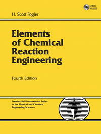 Elements Of Chemical Reaction Engineering - H Scott Fogler by H Scott Fogler