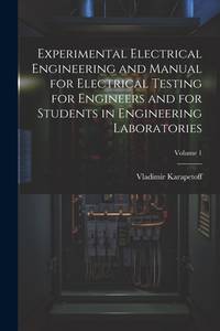 Experimental Electrical Engineering and Manual For Electrical Testing For Engineers and For...