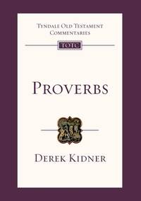 Proverbs (Tyndale Old Testament Commentary, 45)