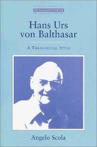 Hans Urs von Balthasar: A Theological Style by Angelo Scola - Paperback - First American Edition - 1995 - from Henry Stachyra, Bookseller (SKU: 032957)