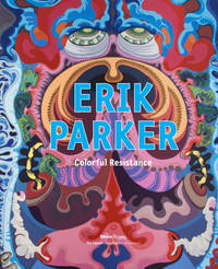 Erik Parker : Colorful Resistance