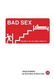 Bad Sex: We Did It, So You Won't Have to