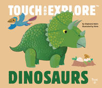 Dinosaurs : Touch and Explore