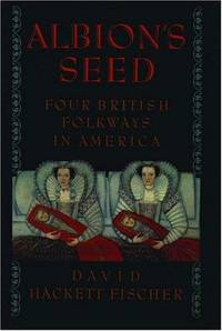 ALBION&#039;S SEED Four British Folkways in America by Fischer, David Hackett - 1989