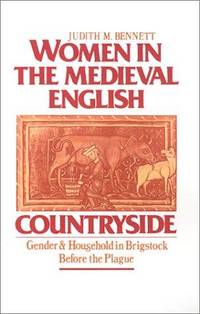 Women in the Medieval English Countryside; Gender and Household in Brigstock Before the Plague
