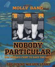 Nobody Particular: One Woman's Fight to Save the Bays by Molly Bang