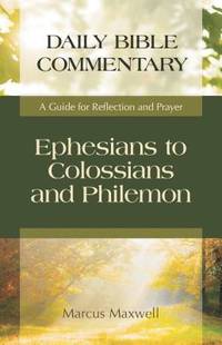 Ephesians to Colossians and Philemon: A Guide for Reflection and Prayer (Daily Bible Commentary)