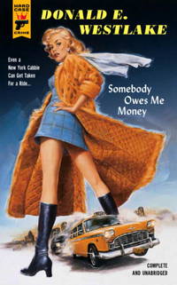 Somebody Owes Me Money (Hard Case Crime) by Donald E. Westlake - 2011-07-12