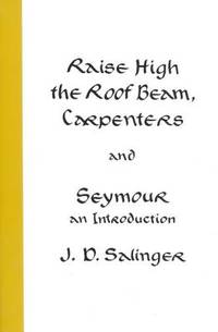 Raise High the Roof Beam, Carpenters and Seymour: An Introduction de J.D. Salinger - 2001-01-30