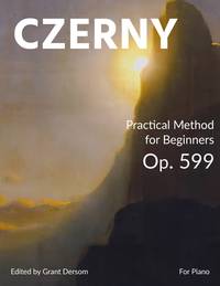 Practical Method for Beginners, Op. 599 (Modern Edition) — Learn How to Read Sheet Music with...