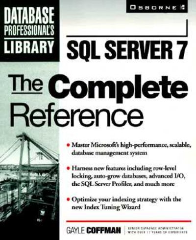 BIBLIO | SQL Server 7: The Complete Reference by Gayle Coffman ...