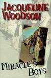 MIRACLE&#039;S BOYS. by Woodson, Jacqueline,