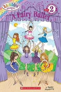 A Fairy Ballet (Scholastic Reader, Level 2: Rainbow Magic)