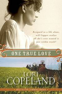 One True Love: The Final Belles of Timber Creek Historical Romance – A Christian Fiction Adventure