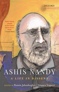 Ashis Nandy: A Life in Dissent by Vajpeyi Ananya ; Jahanbegloo Ramin(Eds)