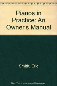 Pianos in Practice: An Owner's Manual